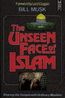 The Unseen Face of Islam: Sharing the Gospel with Ordinary Muslims