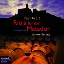 Rioja für den Matador. Kriminalroman. 4 CDs