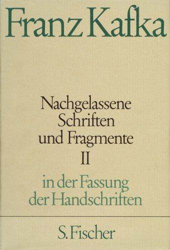 Franz Kafka. Gesammelte Werke in Einzelbänden in der Fassung der Handschrift: Nachgelassene Schriften und Fragmente II