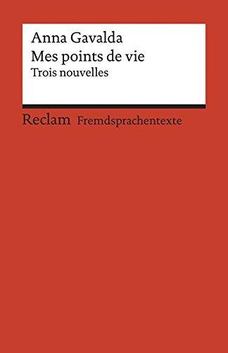 Mes points de vie: Trois nouvelles. Französischer Text mit deutschen Worterklärungen. B1–B2 (GER) (Reclams Universal-Bibliothek)