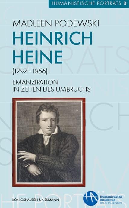 Heinrich Heine (1797–1856): Emanzipation in Zeiten des Umbruchs (Humanistische Porträts)