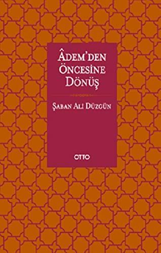 Adem’den Öncesine Dönüş