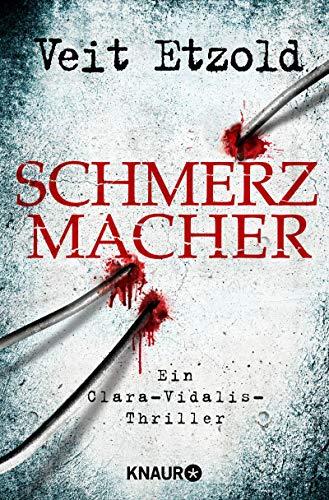 Schmerzmacher: Ein Clara-Vidalis-Thriller (Die Clara-Vidalis-Reihe, Band 6)