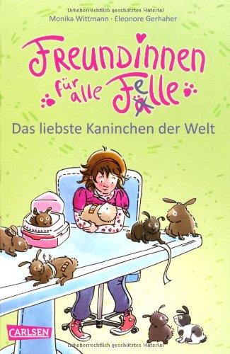 Freundinnen für alle Felle, Band 3: Freundinnen für alle Felle - Das liebste Kaninchen der Welt