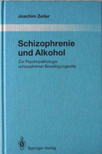 Schizophrenie und Alkohol: Zur Psychopathologie schizophrener Bewältigungsstile (Monographien aus dem Gesamtgebiete der Psychiatrie)