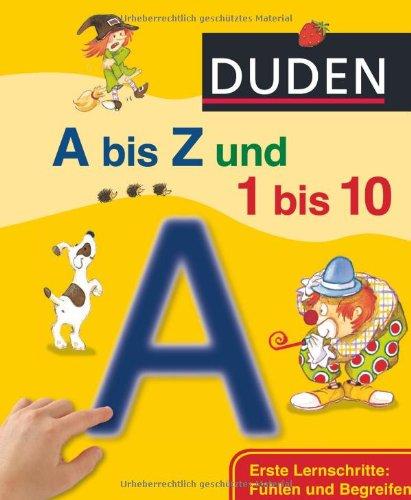 Duden A bis Z und 1 bis 10: Erste Lernschritte: Fühlen und Begreifen