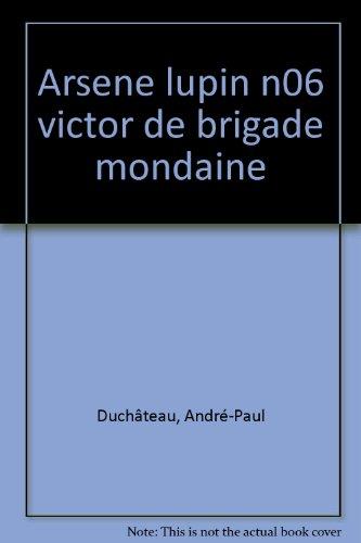 Arsène Lupin : d'après Maurice Leblanc. Vol. 6. Victor de la brigade mondaine