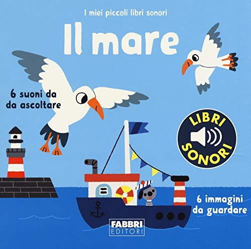 Il mare. I miei piccoli libri sonori. Ediz. a colori