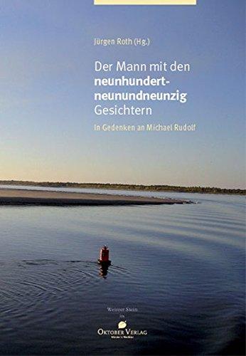 Der Mann mit den neunhundertneunundneunzig Gesichtern: In Gedenken an Michael Rudolf