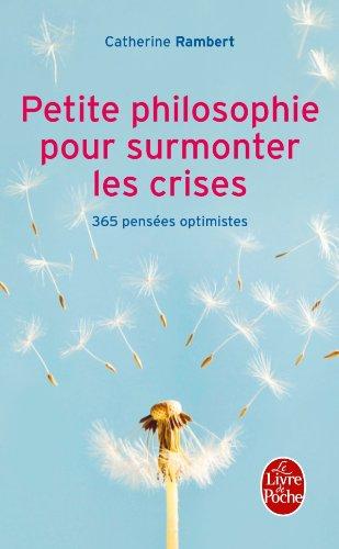 Petite philosophie pour surmonter les crises : 365 pensées optimistes