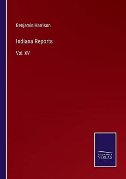 Indiana Reports: Vol. XV