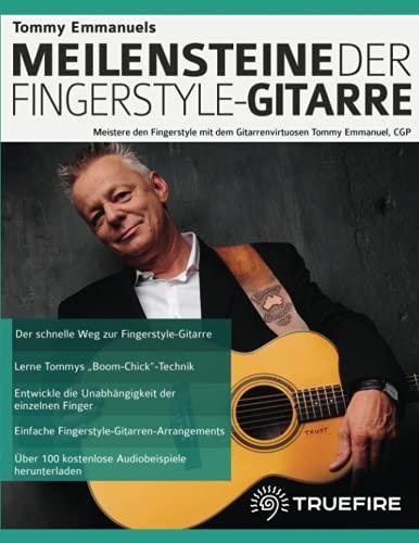 Tommy Emmanuels Meilensteine der Fingerstyle-Gitarre: Meistere den Fingerstyle mit dem Gitarrenvirtuosen Tommy Emmanuel, CGP (Akustikgitarre spielen lernen)