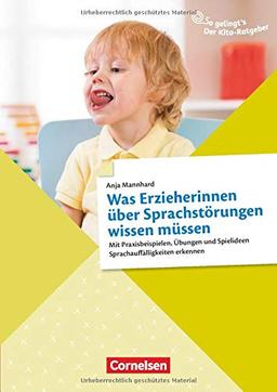 So gelingt's - Der Kita-Ratgeber - Sprache & Literacy: Was Erzieherinnen über Sprachstörungen wissen müssen: Mit Praxisbeispielen, Übungen und Spielideen Sprachauffälligkeiten erkennen. Ratgeber