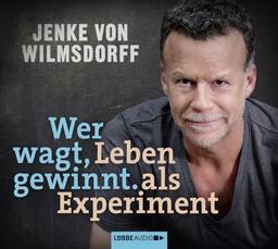 Wer wagt, gewinnt: Leben als Experiment.