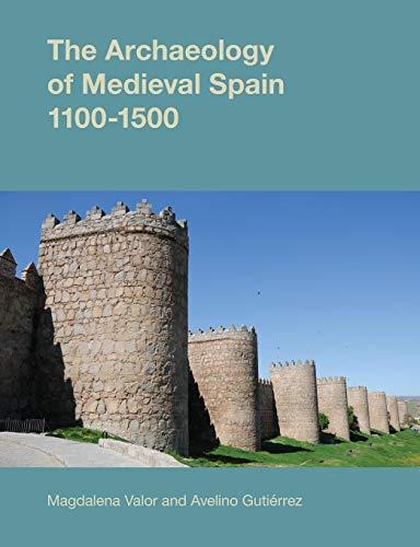 The Archaeology of Medieval Spain (Studies in the Archaeology of Medieval Europe)