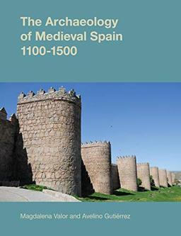 The Archaeology of Medieval Spain (Studies in the Archaeology of Medieval Europe)