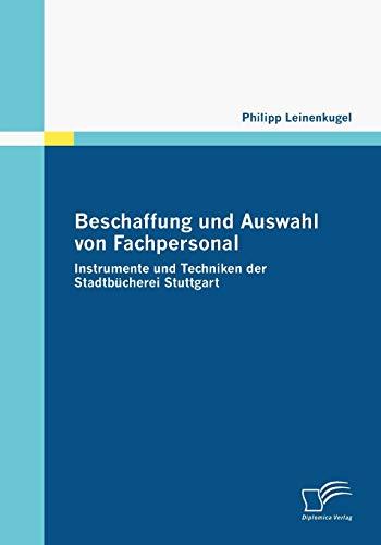 Beschaffung und Auswahl von Fachpersonal: Instrumente und Techniken der Stadtbücherei Stuttgart