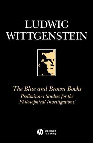 The Blue and Brown Books: Preliminary Studies for the 'Philosophical Investigation': Preliminary Studies for the Philosophical Investigations