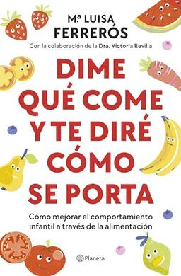 Dime qué come y te diré cómo se porta: Cómo mejorar el comportamiento infantil a través de la alimentación (Prácticos)