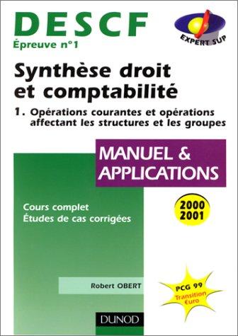 DESCF épreuve n° 1 Synthèse droit et comptabilité. Tome 1, Opérations courantes et opérations affectant les structures et les groupes, édition 2000-2001 (Expert Sup)