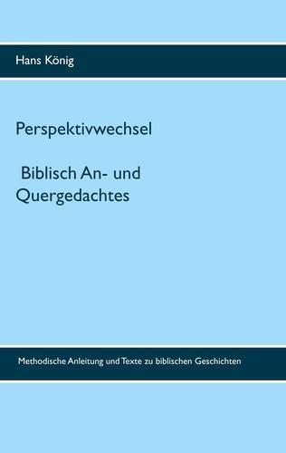 Perspektivwechsel: Biblisch An- und Quergedachtes