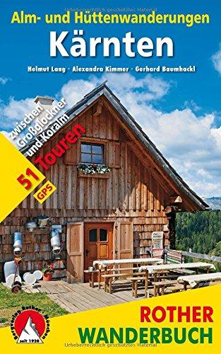 Alm- und Hüttenwanderungen Kärnten: 51 Touren zwischen Großglockner und Koralm. Mit GPS-Tracks. (Rother Wanderbuch)