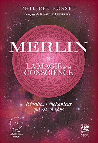 Merlin : la magie de la conscience : réveillez l'enchanteur qui est en vous