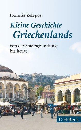 Kleine Geschichte Griechenlands: Von der Staatsgründung bis heute