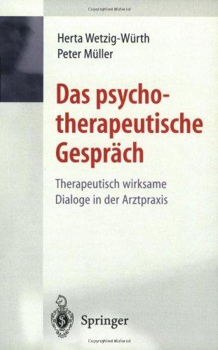 Das psychotherapeutische Gespräch: Therapeutisch wirksame Dialoge in der Arztpraxis