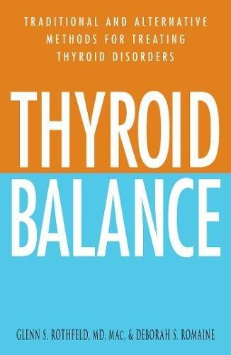 Thyroid Balance: Traditional And Alternative Methods For Treating Thyroid Disorders