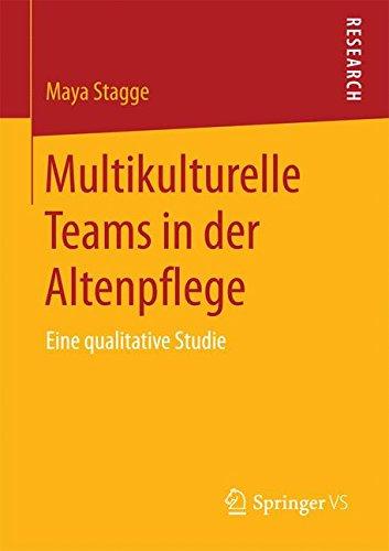 Multikulturelle Teams in der Altenpflege: Eine qualitative Studie