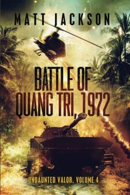 Battle of Quang Tri, 1972 (Undaunted Valor)