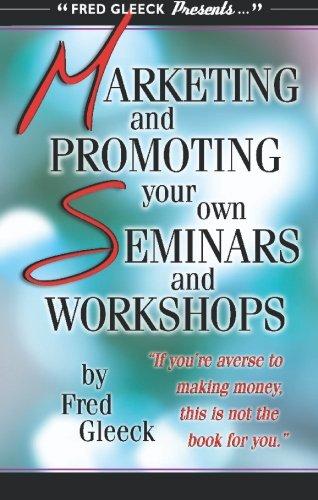 Marketing and Promoting your Seminars for Maximum Profit