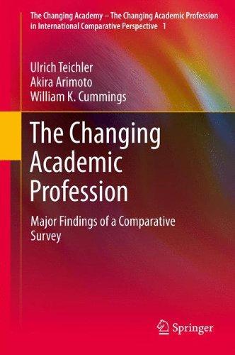 The Changing Academic Profession: Major Findings of a Comparative Survey (The Changing Academy - The Changing Academic Profession in International Comparative Perspective)