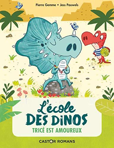 L'école des dinos. Vol. 3. Tricé est amoureux