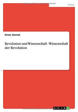 Revolution und Wissenschaft - Wissenschaft der Revolution