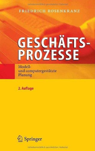 Geschäftsprozesse: Modell- und computergestützte Planung (German Edition): Modell- Und Computergestutzte Planung