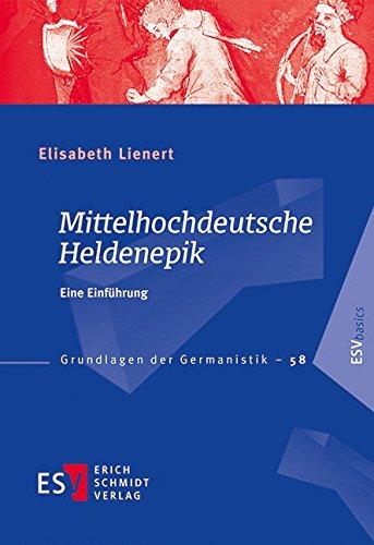 Mittelhochdeutsche Heldenepik: Eine Einführung (Grundlagen der Germanistik (GrG), Band 58)