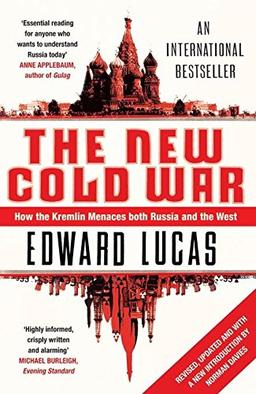 The New Cold War: How the Kremlin Menaces Both Russia and the West