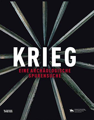 Krieg: Eine archäologische Spurensuche (Museumsausgabe)