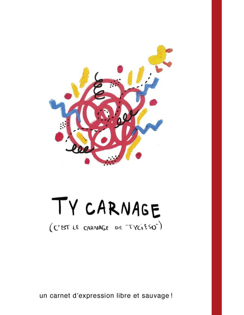 Ty carnage (c'est le carnage de Tycieso) : un carnet d'expression libre et sauvage !