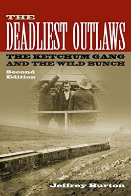 The Deadliest Outlaws: The Ketchum Gang and the Wild Bunch (A. C. Greene Series, 8, Band 8)