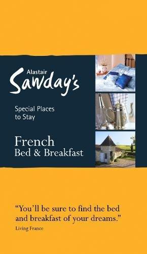 Special Places to Stay: French Bed & Breakfast (Alastair Sawday's Special Places to Stay)