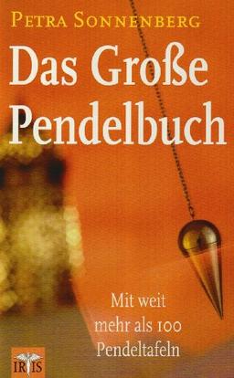 Das Große Pendelbuch: Das Pendel als täglicher Ratgeber. Die Arbeit mit dem Pendel - ein modernes Handbuch für jeden