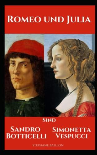 Romeo und Julia sind Sandro Botticelli und Simonetta Vespucci