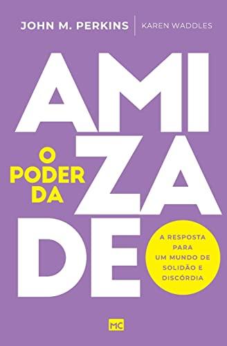 O poder da amizade: A resposta para um mundo de solidão e discórdia