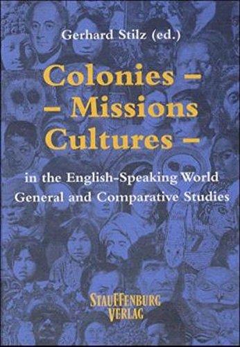 Colonies, Missions, Cultures in the English Speaking World: General and Comparative Studies (ZAA Studies)