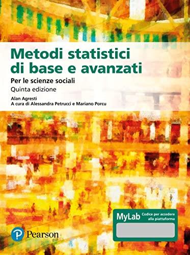 Metodi statistici di base e avanzati per le scienze sociali. Ediz. MyLab. Con Contenuto digitale per download e accesso on line. Con Contenuto digitale per download e accesso on line (Statistica)