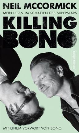 Killing Bono: Mein Leben im Schatten des Superstars