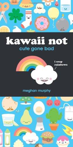 Kawaii Not: Cute Gone Bad